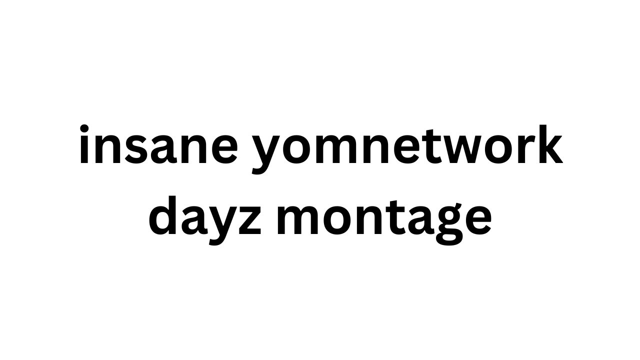 Yomnetwork DayZ Montage 12
