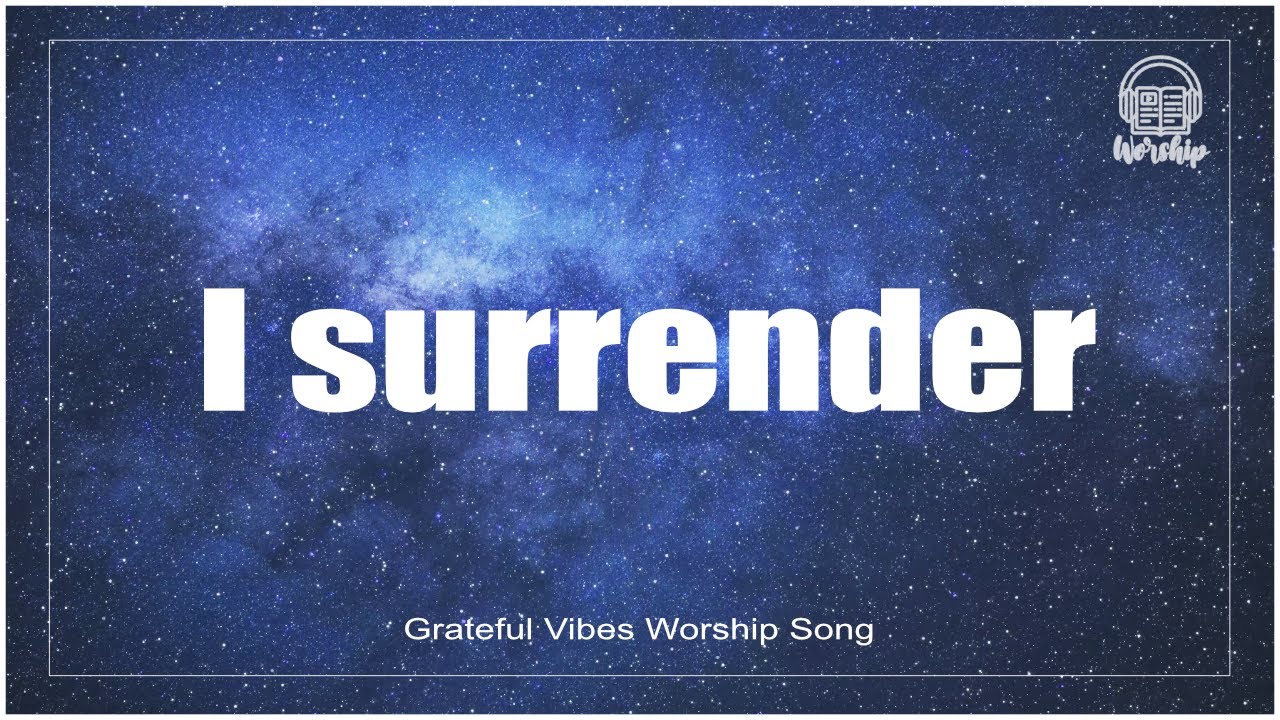 I Surrender | Original Worship Song 2026 | Grateful Vibes Worship #isurrender  #worship #lyrics