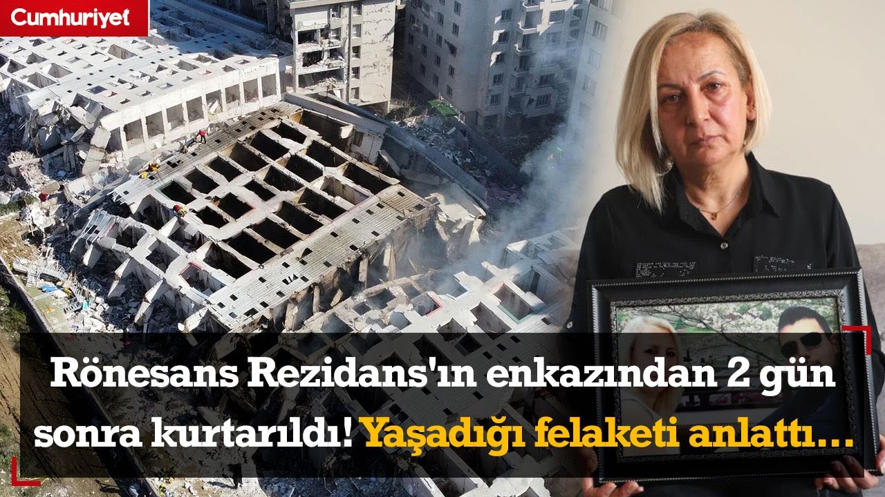 Rönesans Rezidans'ın enkazından 2 gün sonra kurtarıldı! Yaşadığı felaketi anlattı...
