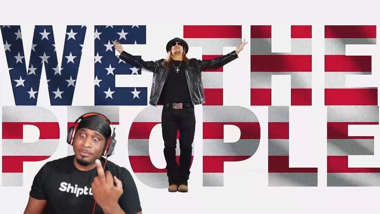 Kid Rock Is Back  We The People  Telling The Truth Reaction