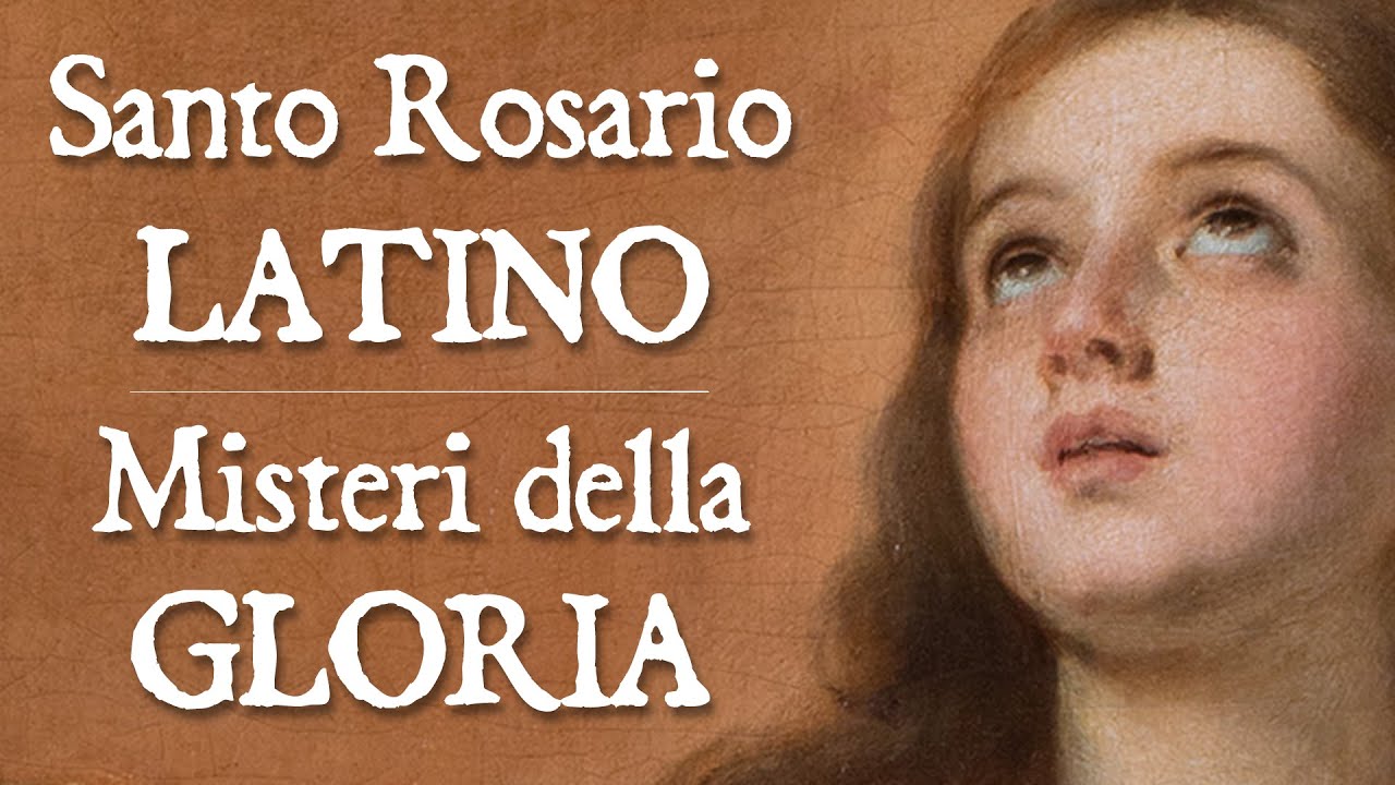 Santo Rosario in LATINO - Misteri GLORIOSI (con Litanie Lauretane)