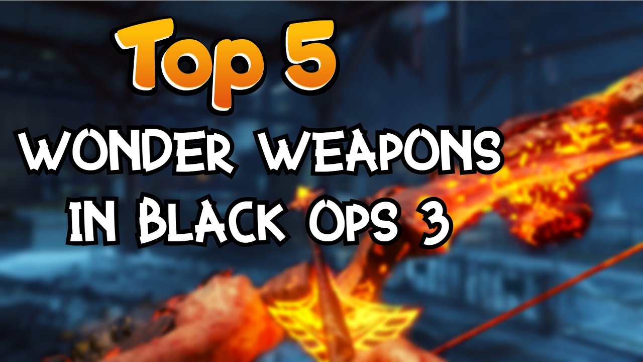 Top 5 Best Wonder Weapons in Black Ops 3 Zombies