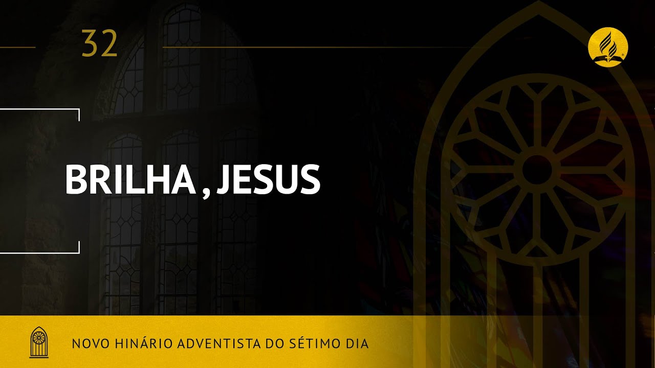 Novo Hin&aacute;rio Adventista &bull; Hino  32 &bull; Brilha Jesus &bull; (Lyrics)