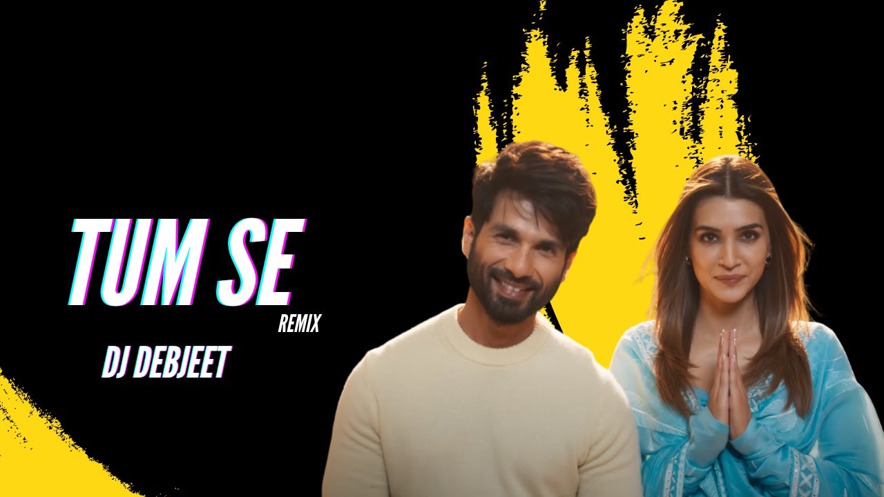 TUM SE : Shahid Kapoor| REMIX | DJ DEBJEET