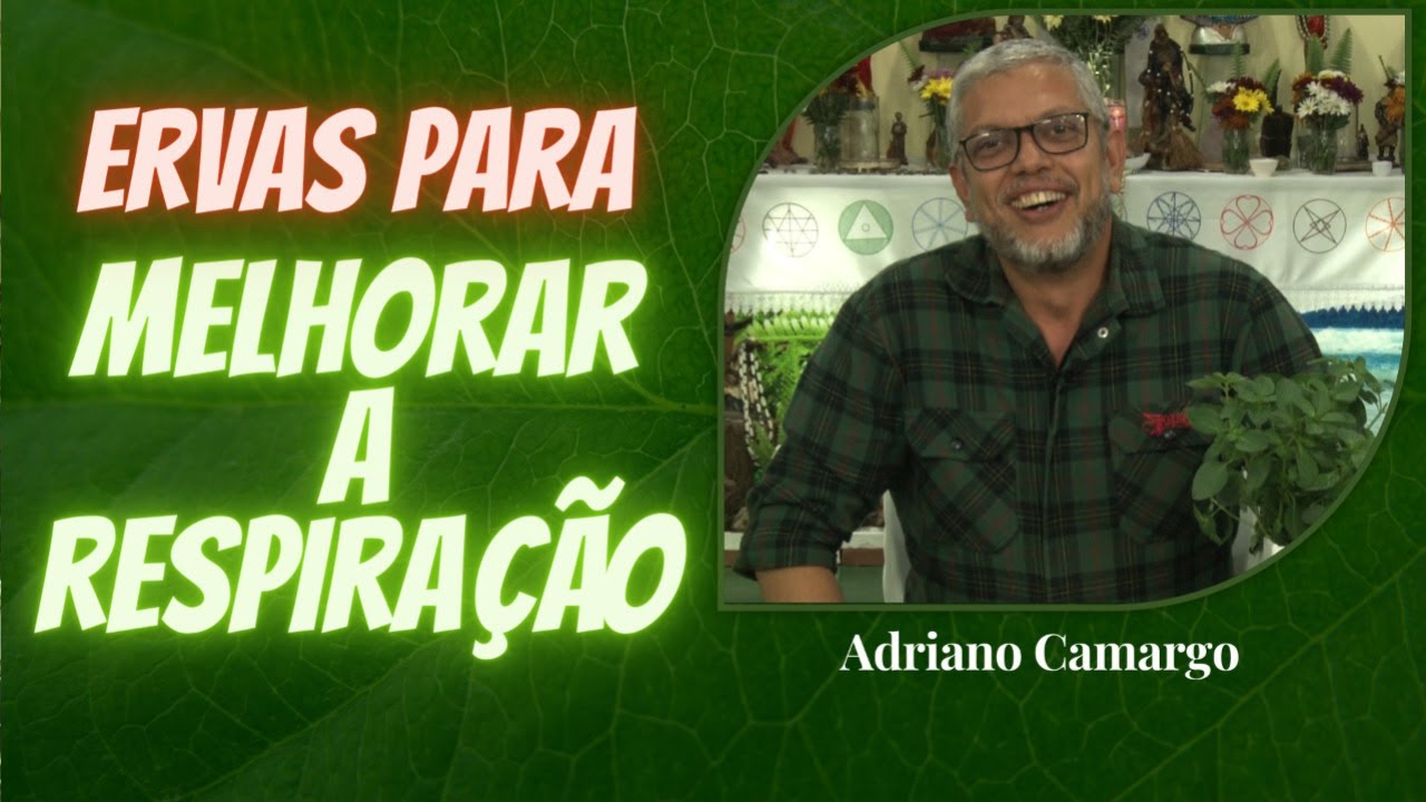 Ervas para Melhorar a Respira&ccedil;&atilde;o com Adriano Camargo [Rituais com Ervas]