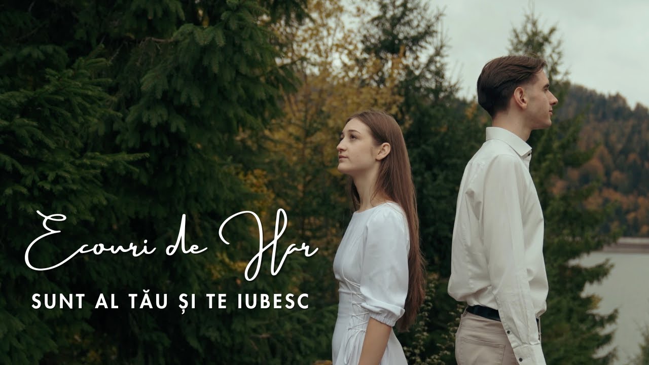 Sunt al Tău și Te iubesc - Ecouri de Har