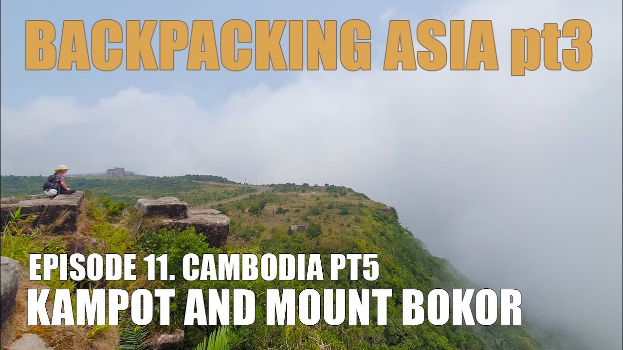 Backpacking Asia Pt 3, Ep 11: Cambodia pt5 - Kampot and scooter up Mount Bokor