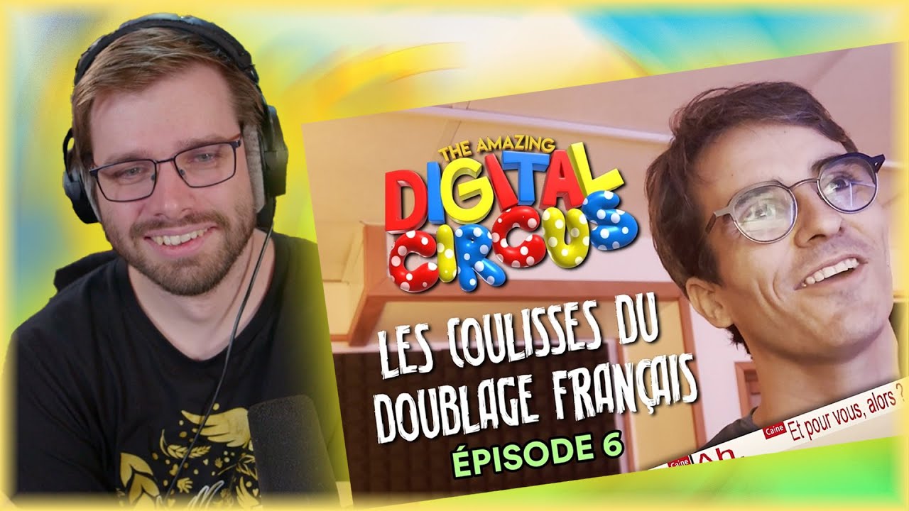 Reaction - LES COULISSES DE LA VF DE THE AMAZING DIGITAL CIRCUS | EPISODE 6