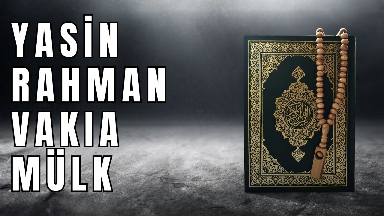 Yasin, Rahman, Vakıa, Mülk Suresi (Tebareke)