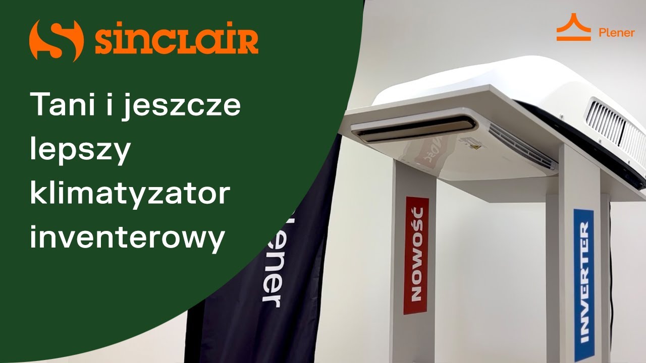 TANI I JESZCZE LEPSZY klimatyzator do kampera lub przyczepy kempingowej - inverterowy Sinclair