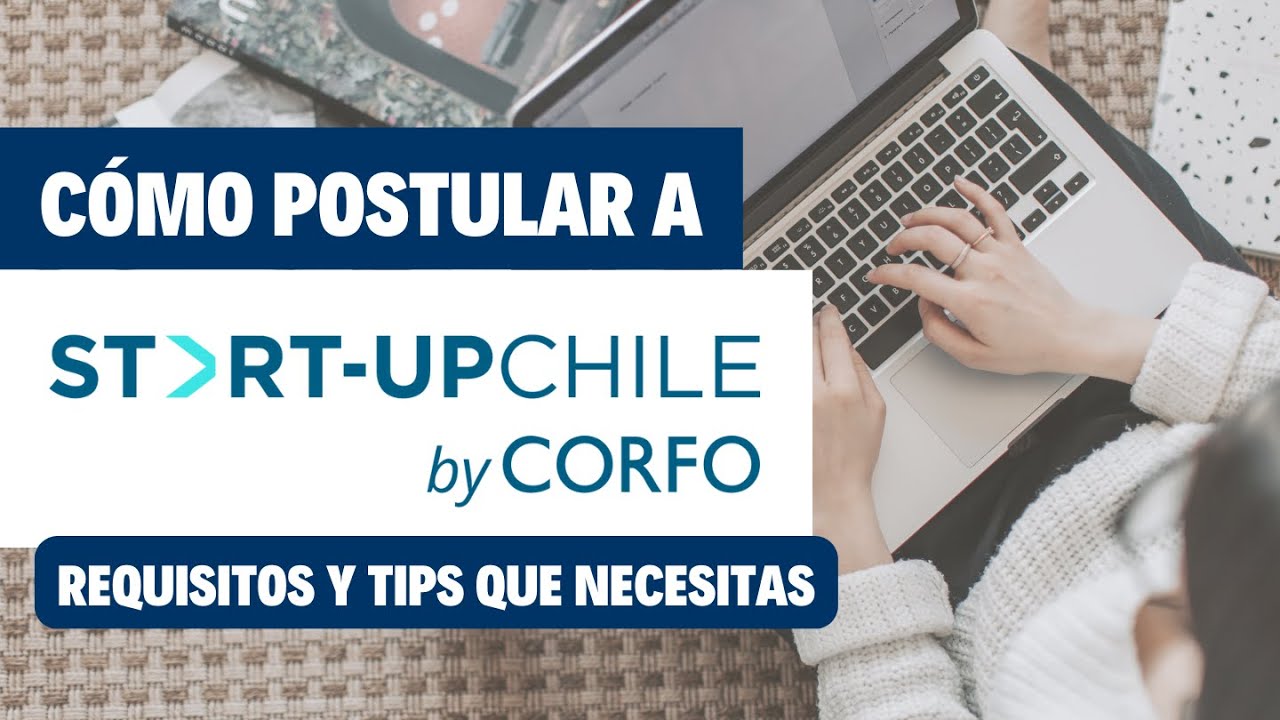 C&oacute;mo postular en Startup Chile BIG 11 | Start-up Chile by Corfo