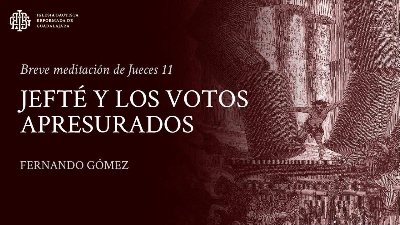 Jefté y los votos apresurados (Jueces 11) - Fernando Gómez