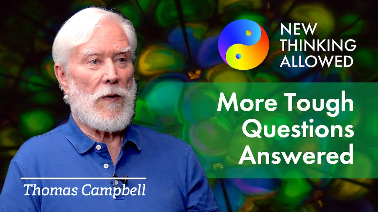 Tom Campbell Answers More of Your Toughest Questions
