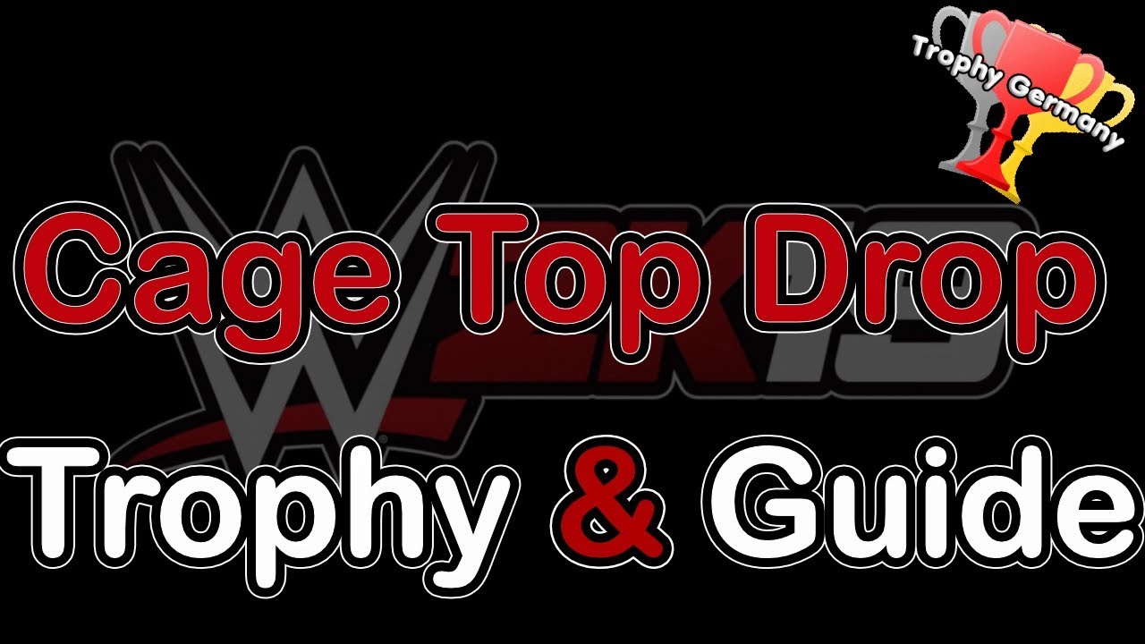 WWE 2K19 - Cage Top Drop - Trophy / Achievement Guide (1080p 60fps)