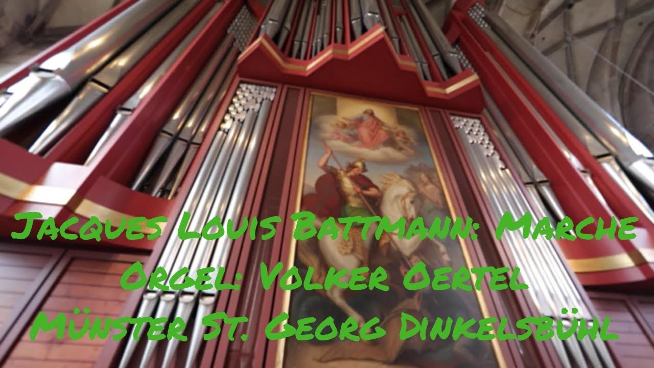 Jacques Louis Battmann: Marche - Orgelmusik aus dem Münster St. Georg, Dinkelsbühl