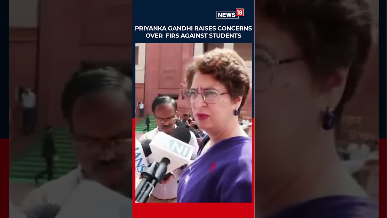 Priyanka Gandhi Raises Alarm Over Reports of FIRs Against Students in Bihar & Bengal | News18