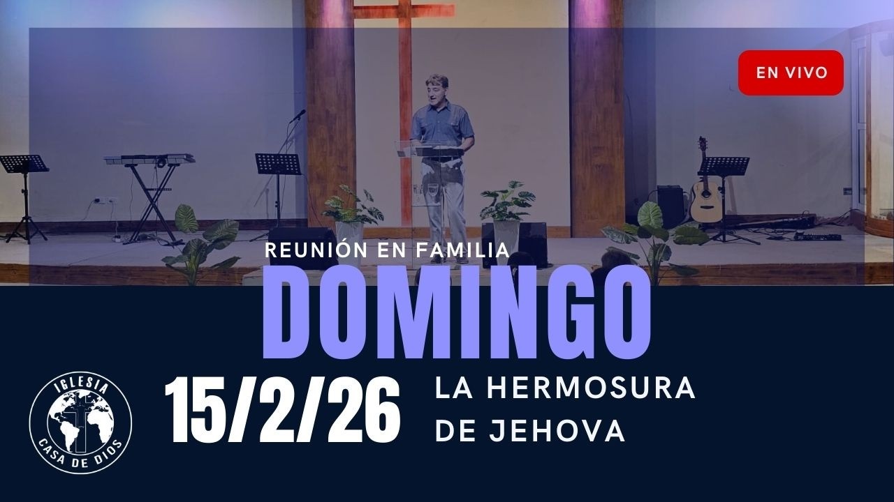 Reunión de Domingo en Casa de Dios ICE🌎15/02/26