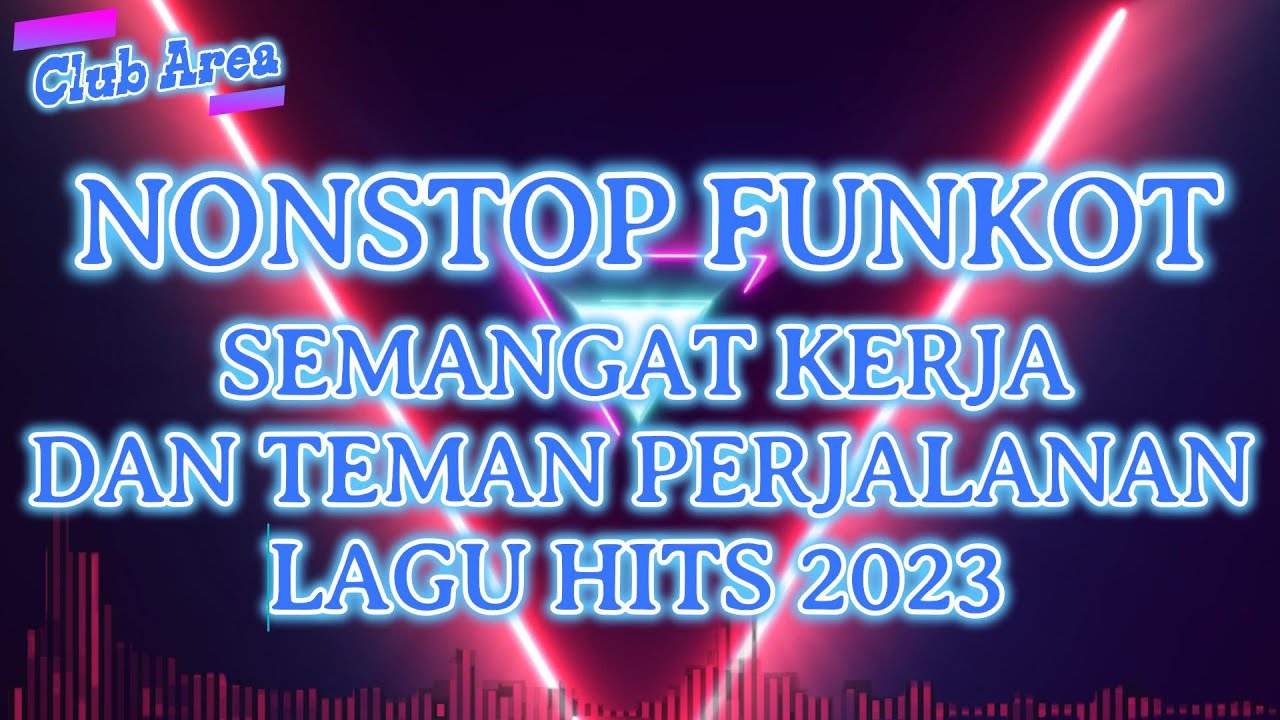 Nonstop Funkot Semangat Kerja Dan Teman Perjalanan Lagu Hits 2023|Mixtape Funkot Semangat Kerja