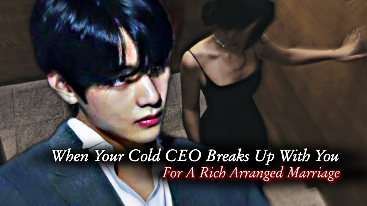 When Your Cold CEO Breaks Up With You For A Rich Arranged Marriage | Taehyung ff | Kth ff