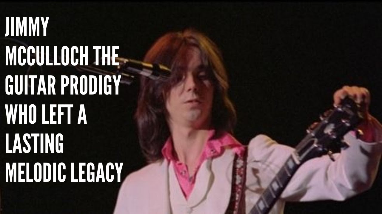 Jimmy McCulloch The Guitar Prodigy Who Left a Lasting Melodic Legacy