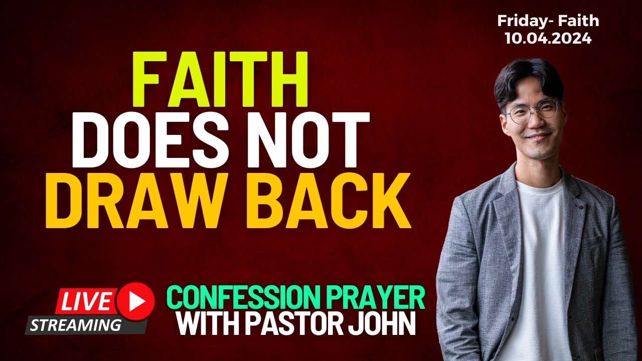 Faith Does Not Draw Back | Confession Prayer With Pastor John [Fri - Faith]