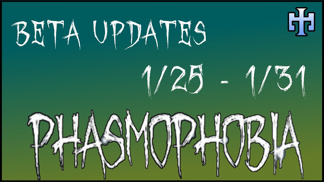 Phasmophobia Beta Updates 1/25 - 1/31