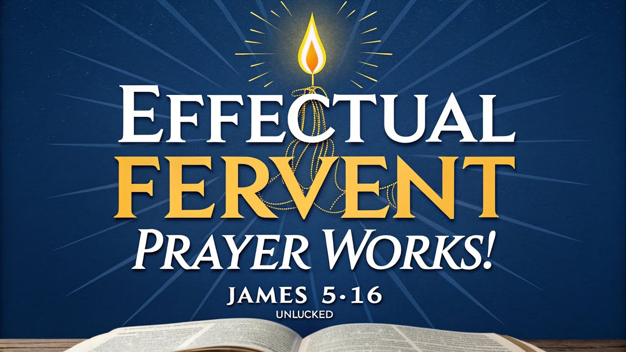 The Effectual Fervent Prayer: Unlocking Power Through Persistent Faith