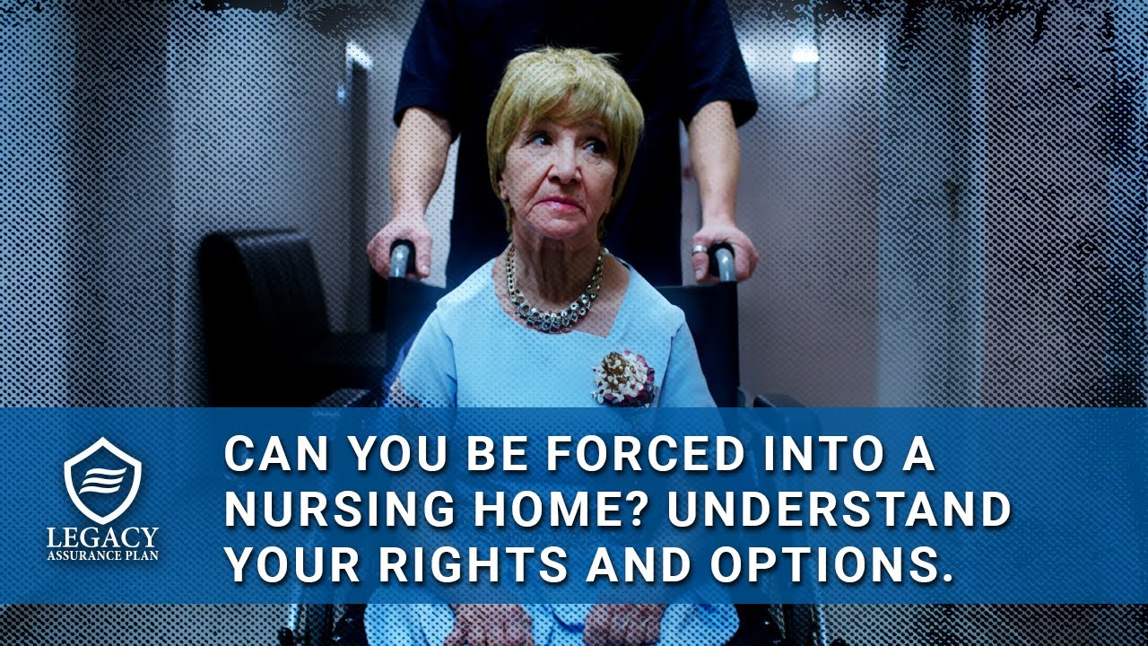 Can You Be Forced Into a Nursing Home–Understand Your Rights and Options?