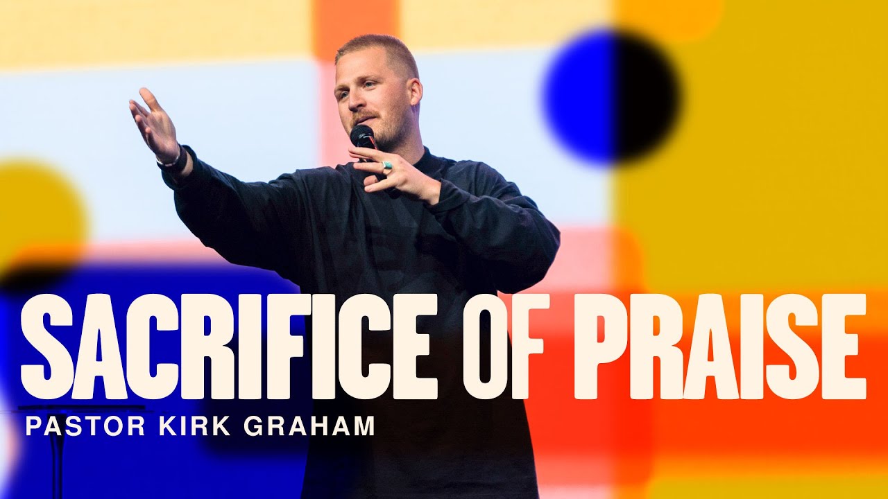 Sacrifice of Praise - Pastor Kirk Graham