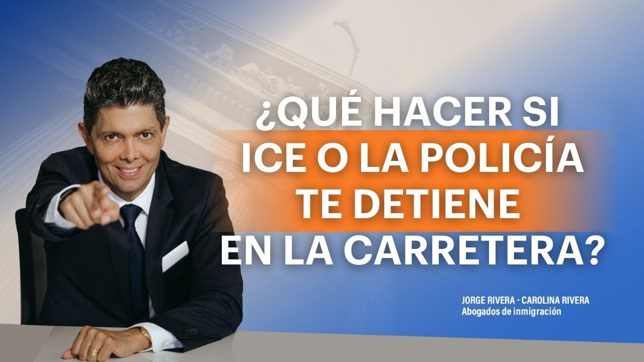 ¿Qué hacer si ICE o la policía te detiene en la carretera?