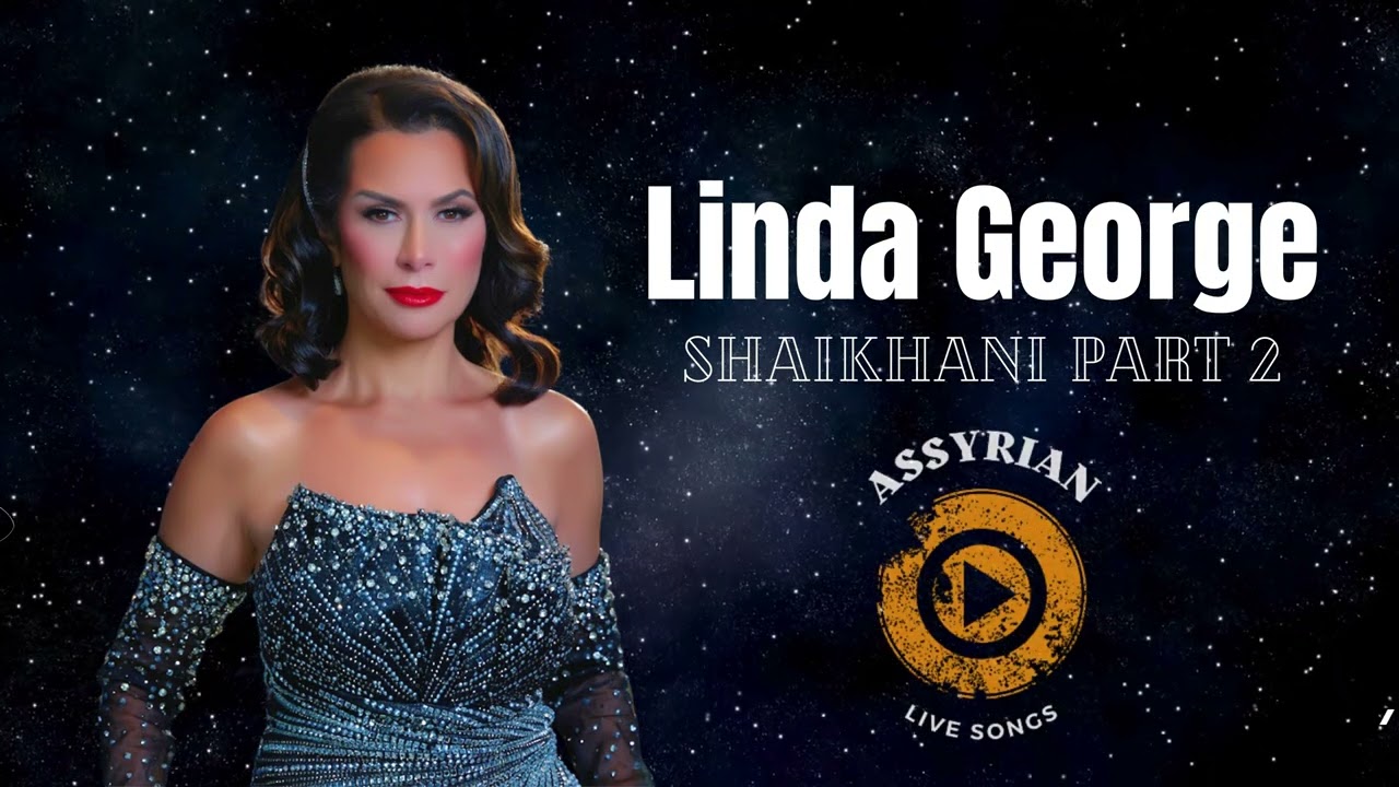 Linda George - Shaikhani Part 2 (Assyrian Live Songs) | 2024
