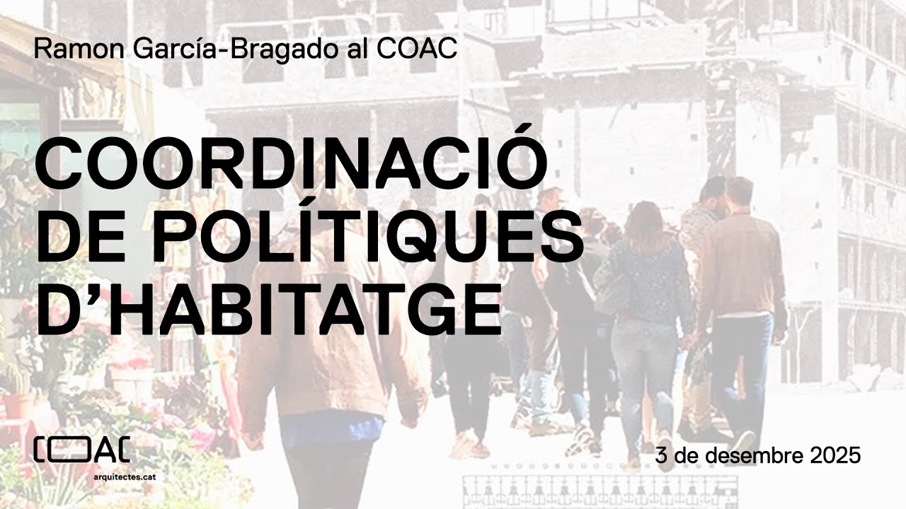 Ramon Garc&iacute;a-Bragado al COAC: la coordinaci&oacute; de les pol&iacute;tiques d&rsquo;habitatge