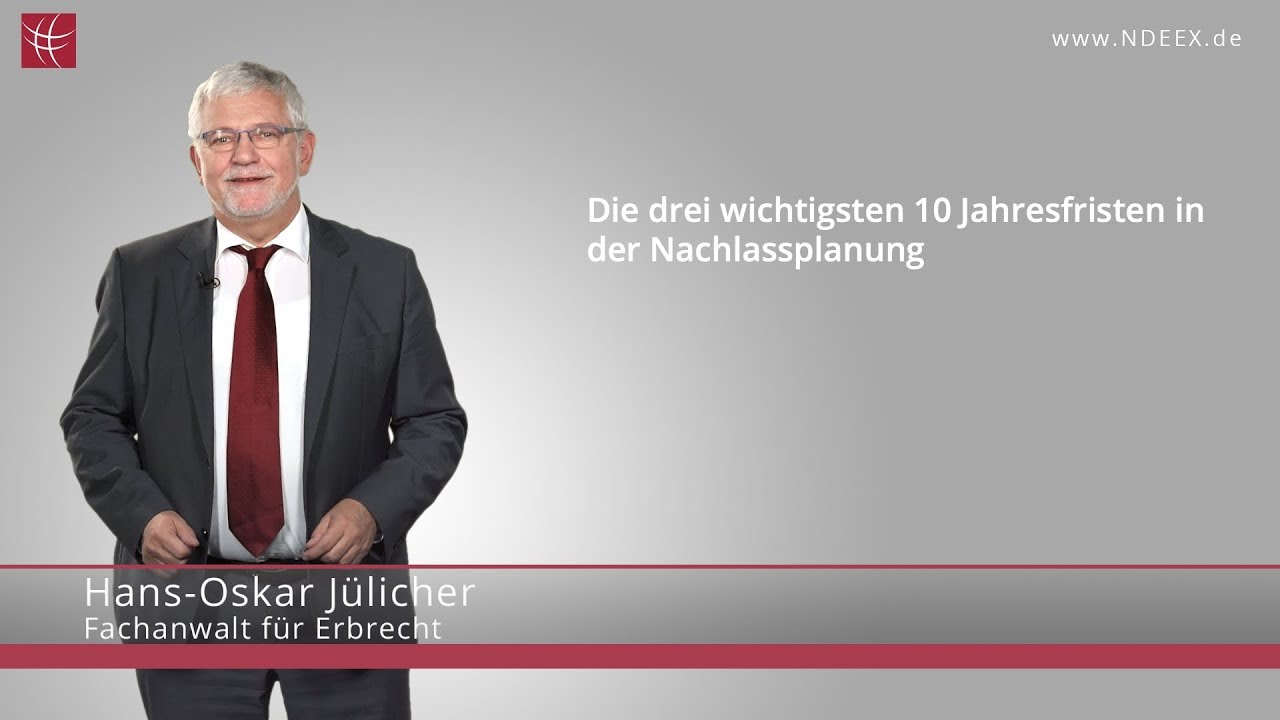 Erbrecht: 10-Jahresfristen & Nachlassgestaltung | NDEEX