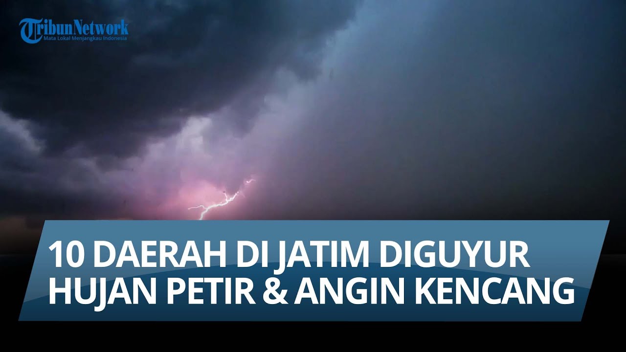 INFO CUACA Rabu 29 November 2023: 10 Daerah di Jatim Ini Diguyur Hujan Petir dan Angin Kencang