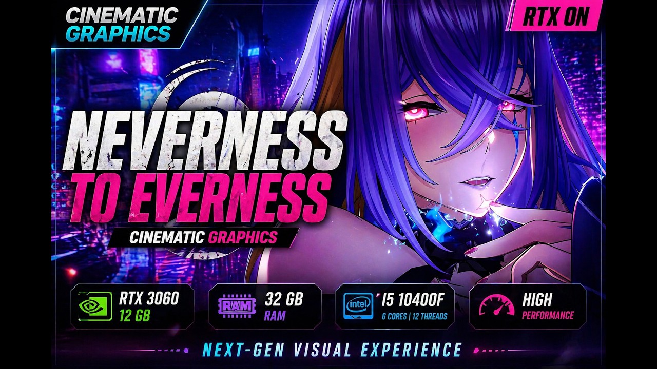 [NTE] Neverness To Everness | Cinematic Graphics RTX 3060 12GB + i5 10400F