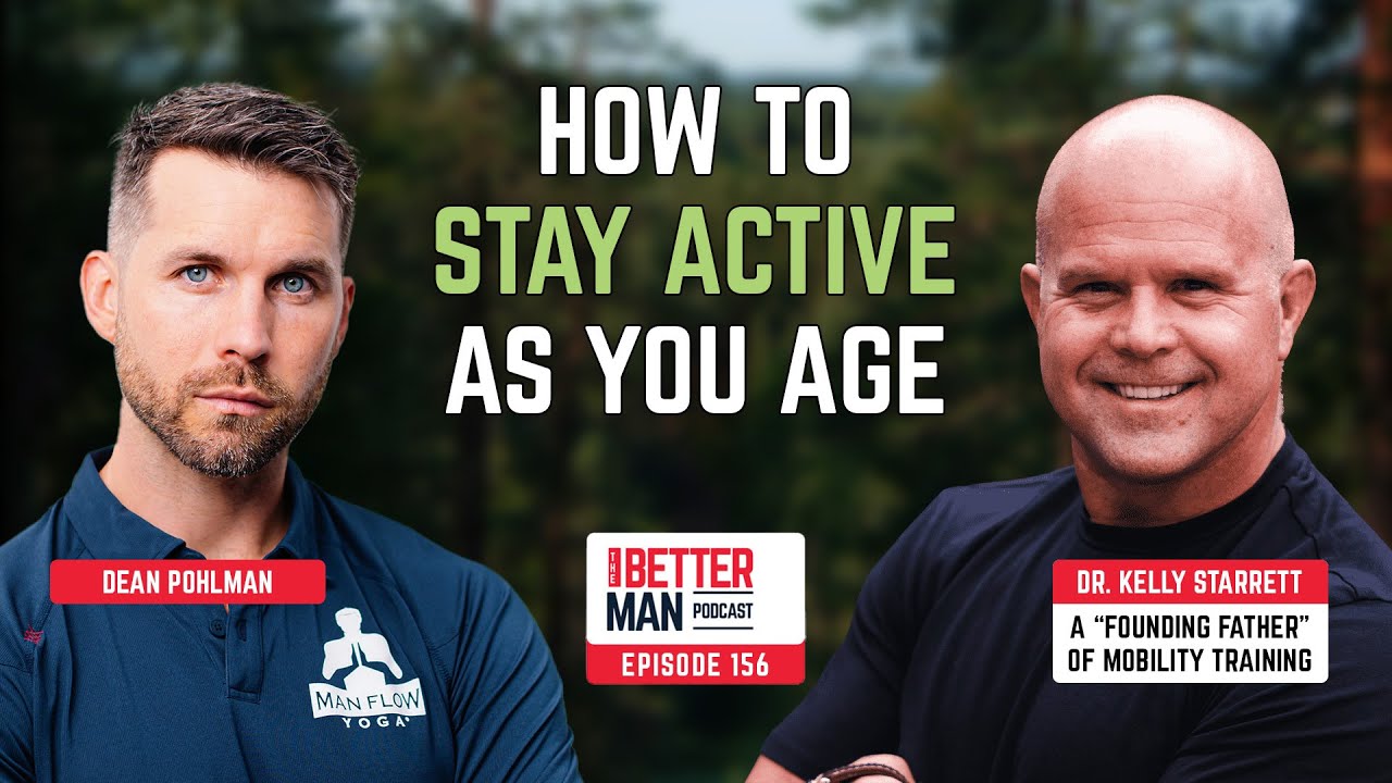 How To Stay Active As You Age With Dr. Kelly Starrett (A “Founding Father” of Mobility Training)