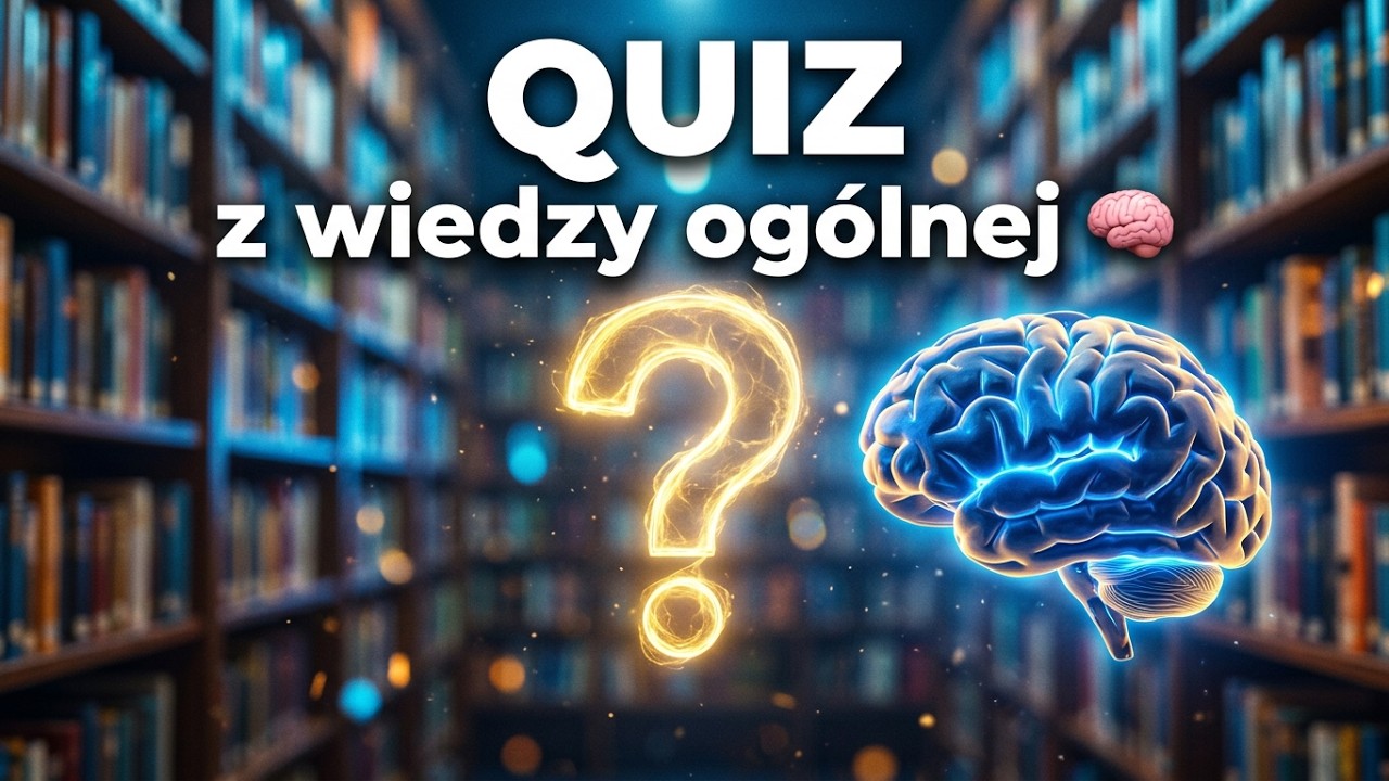 QUIZ z wiedzy ogólnej 🧠 | Sprawdź, ile naprawdę wiesz!