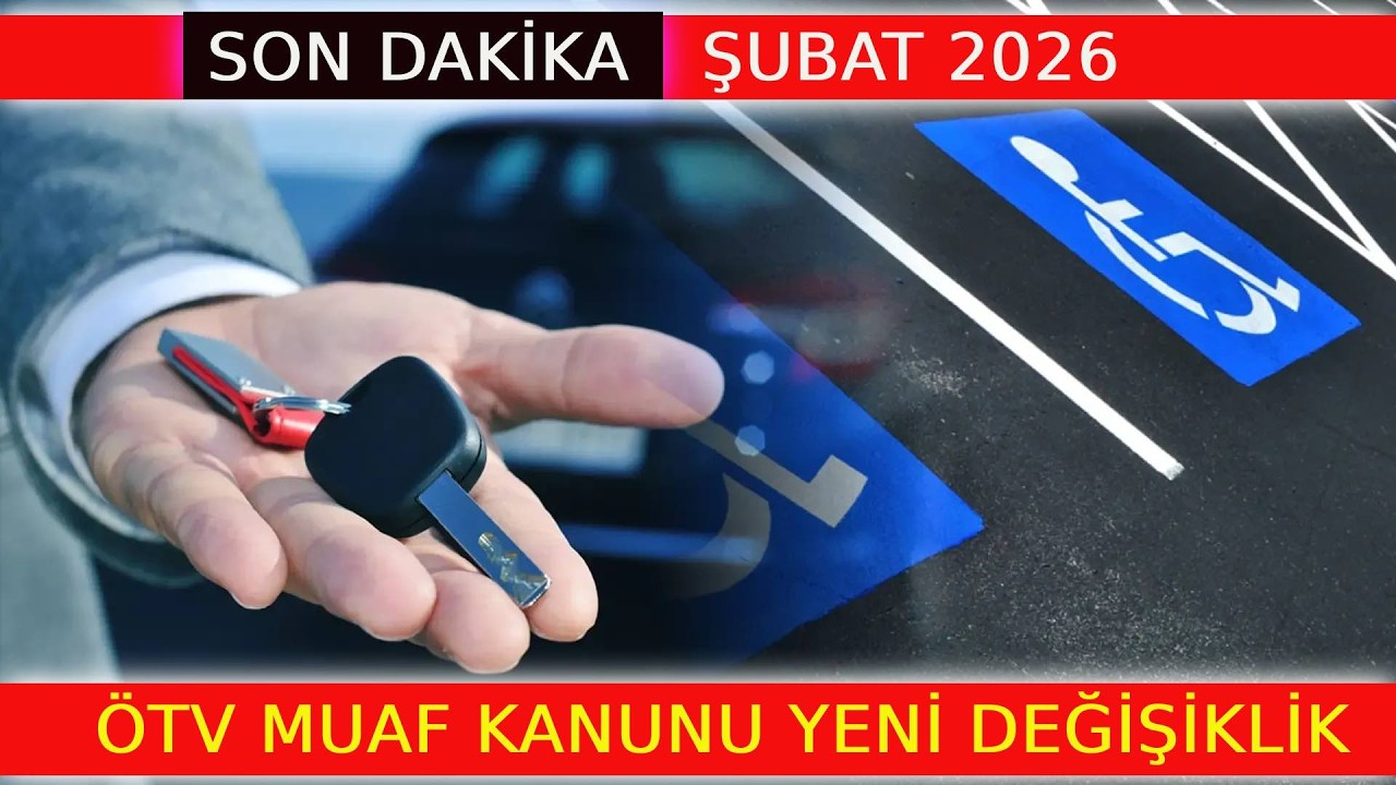 SON DAKİKA ŞUBAT 2026  ÖTV MUAF KANUNU YENİ DEĞİŞİKLİĞİ