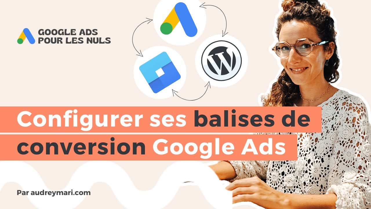 Configurer les balises de Conversion Google Ads avec Google Tag Manager