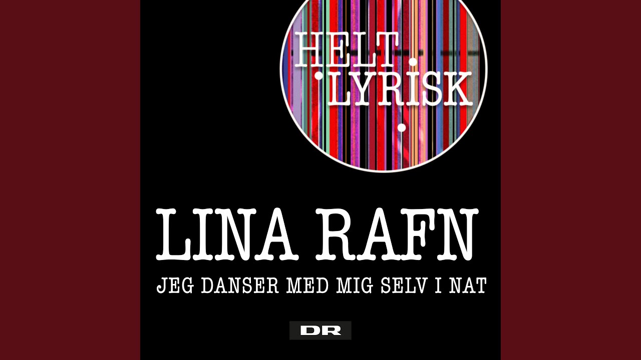 Jeg Danser Med Mig Selv I Nat (Fra 'Helt Lyrisk')