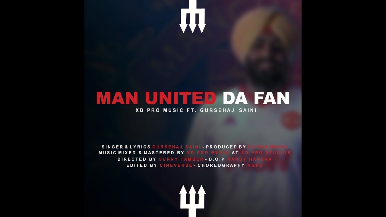 Man United Da Fan (Official Video) - XD Pro Music f/ Gursehaj Saini