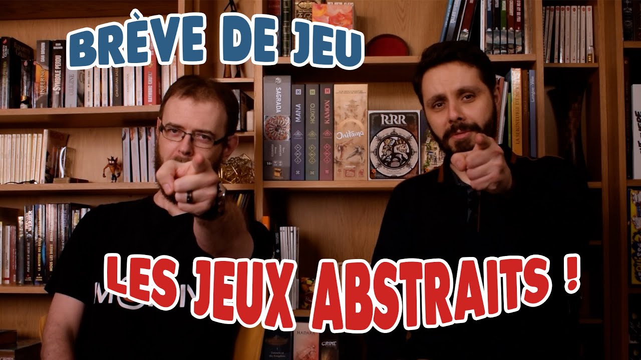 Brève de Jeu - Les Jeux Abstraits !