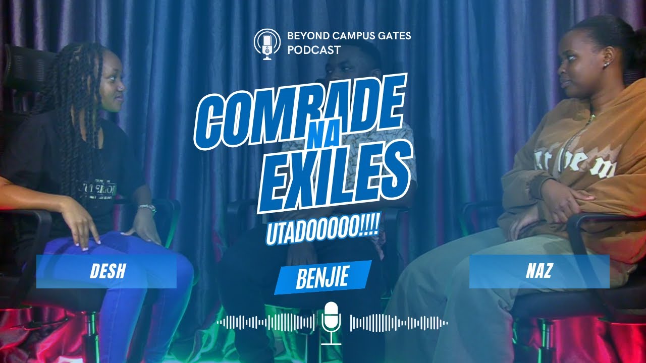 Beyond Campus Gate Podcast Episode2- UKIPIGWA EXILE SAA SITA USIKU UTAFANYAA
