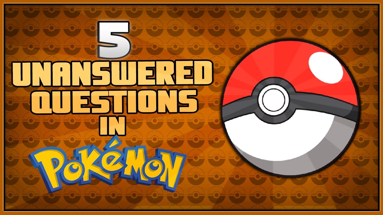 5 Unanswered Questions in Pokémon