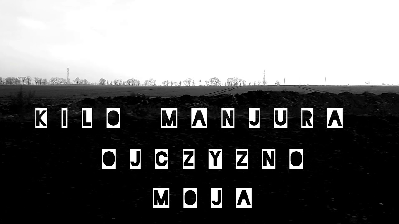 KILO MANJURA & M.KONOPNICKA - OJCZYZNO MOJA