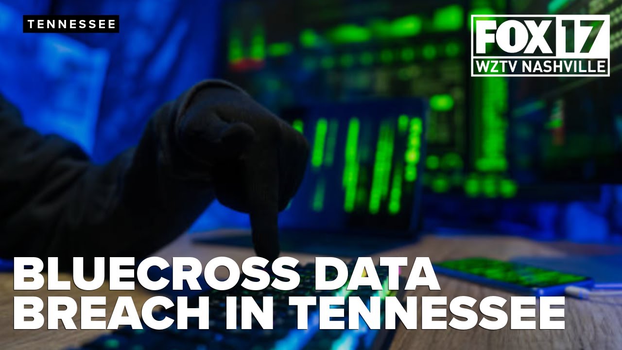 BlueCross members in Tennessee urged to act after data breach, cybersecurity expert weighs in