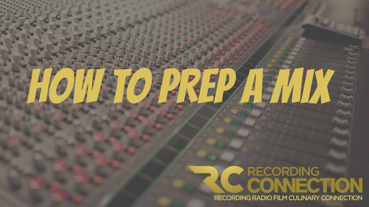 How To Prep A Mix: Music Production Master Class with Recording Connection