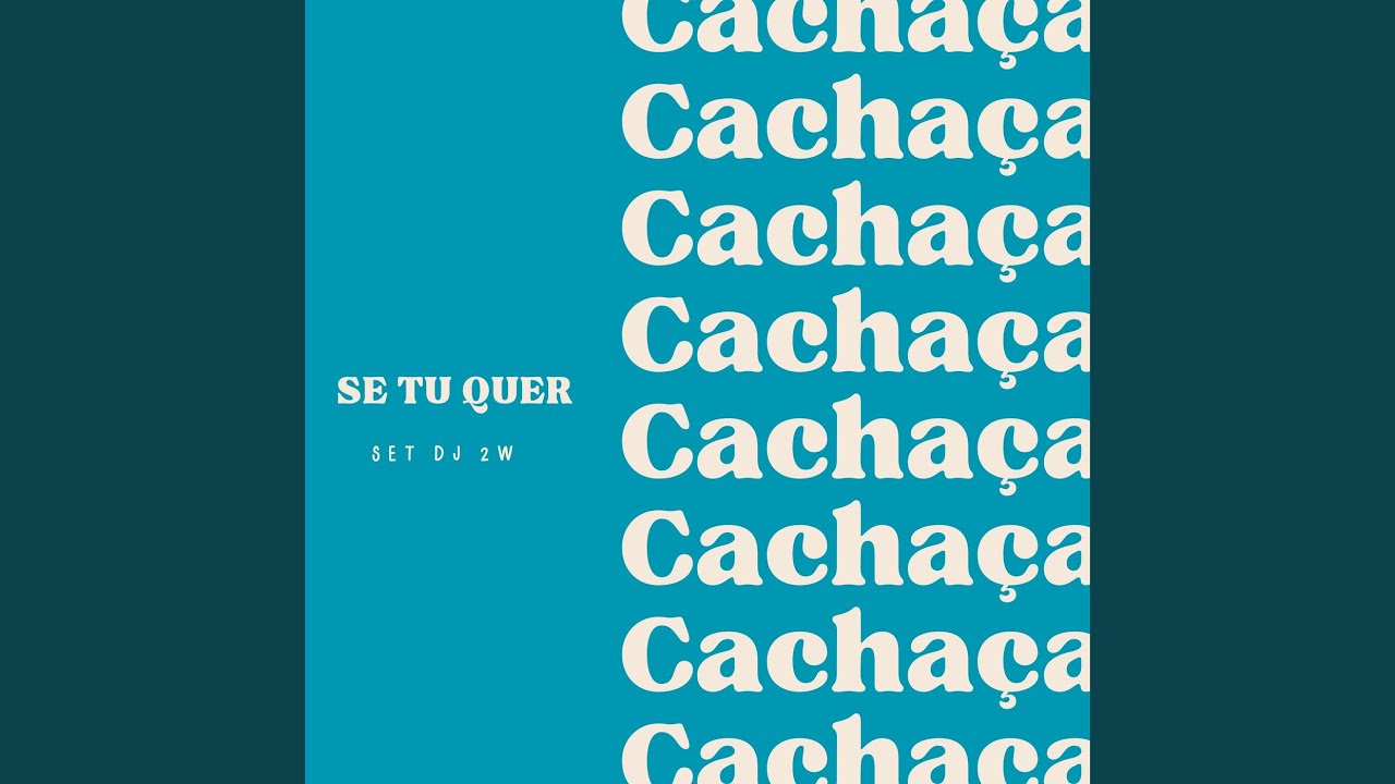 Se Tu Quer Cacha&ccedil;a