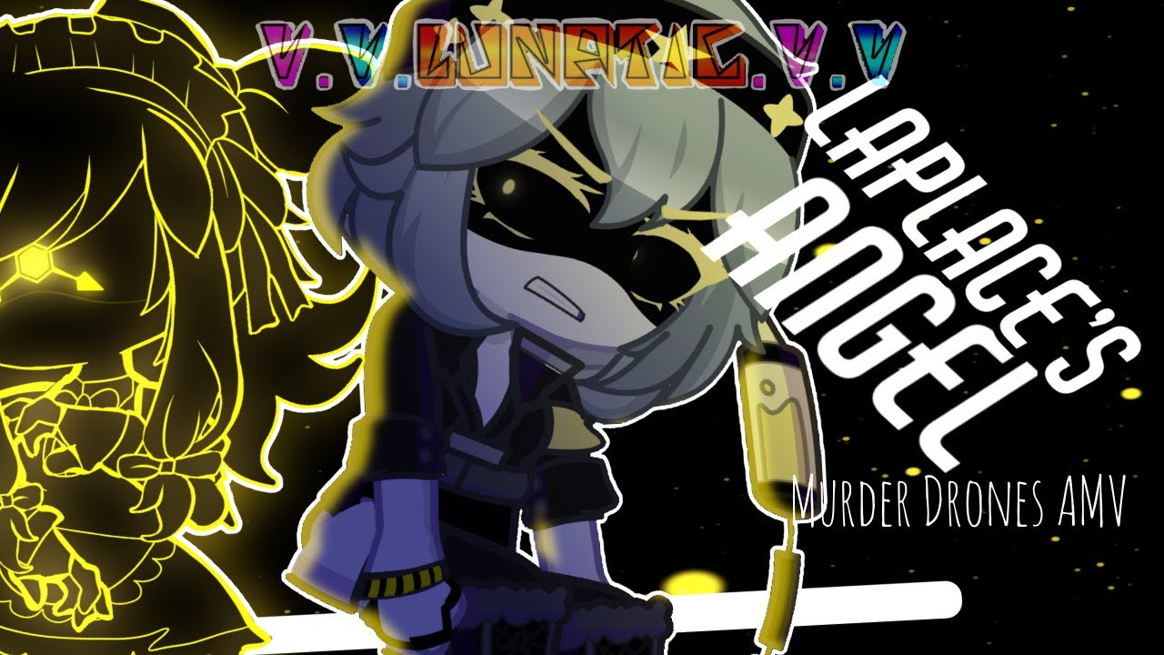 LAPLACE’S ANGEL| Gacha Murder Drones| Short AMV| read DESC b4 watching