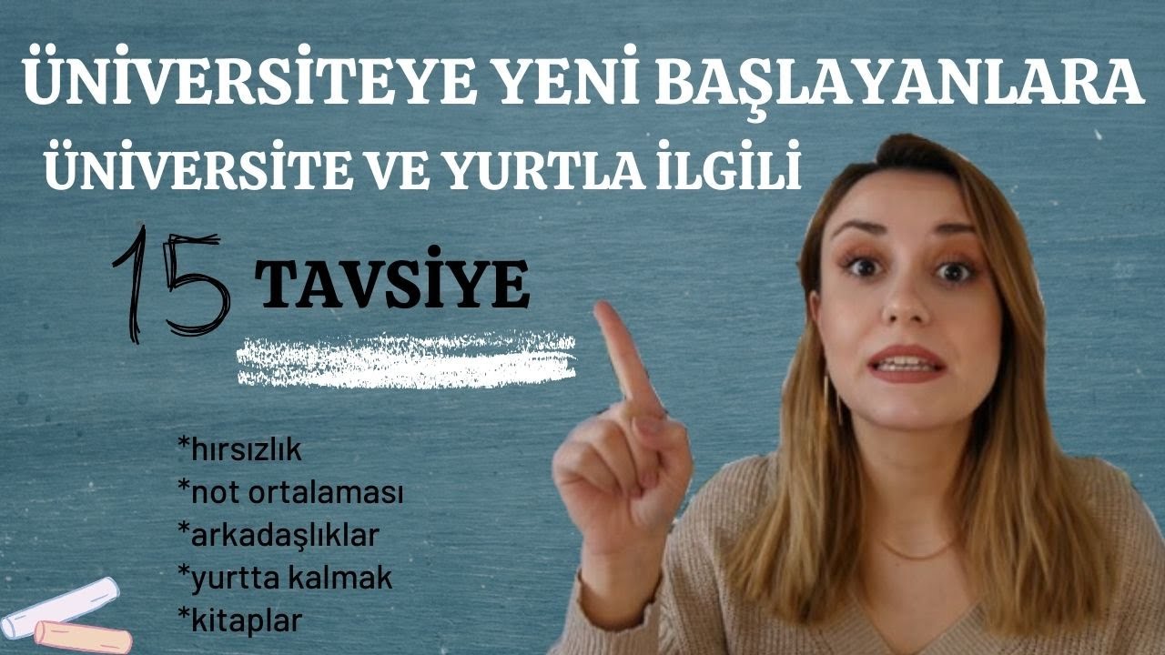 Üniversiteye Yeni Başlayanlara 15 Tavsiye | Yurtta Kalacaklara Tavsiyeler- Dikkat Etmeniz Gerekenler